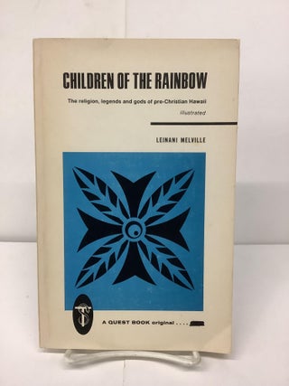 Item #94695 Children of the Rainbow; The Religions, Legends and Gods of Pre-Christian Hawaii....