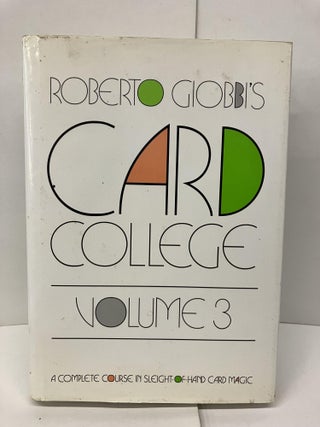 Item #94698 Roberto Giobbi's Card College: A Complete Course in Sleight-of-Hand Card Magic....