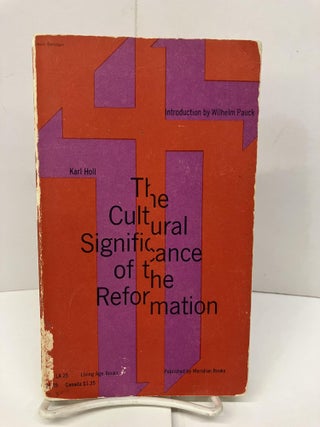 Item #94752 The Cultural Significance of the Reformation. Karl Holl