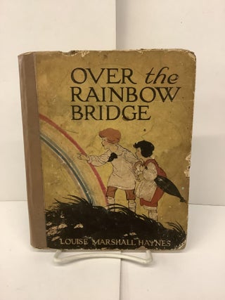 Item #94764 Over the Rainbow Bridge, Sunny Brook Series. Louise Marshall Haynes, Carmen L. Browne