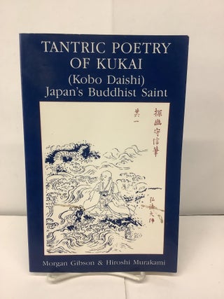 Item #94810 Tantric Poetry of Kukai (Kobo Daishi) Japan's Buddhist Saint. Kobo Daishi, Morgan...