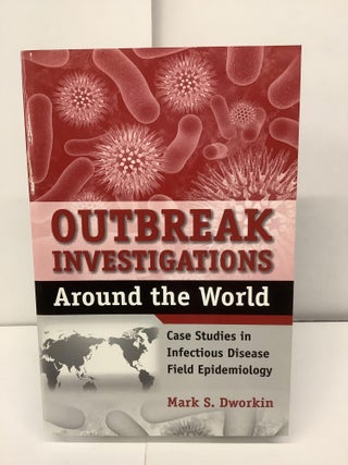 Item #94825 Outbreak Investigations Around the World; Case Studies in Infectious Disease Field...