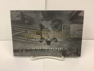 Item #94836 Postcards from Impossible Worlds, The Collected Shortest Story. Peter Chiykowski