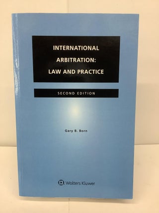 Item #94860 International Arbitration: Law and Practice. Gary B. Born