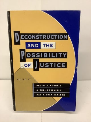 Item #94861 Deconstruction and the Possibility of Justice. Drucilla Cornell, Michel Rosenfeld,...