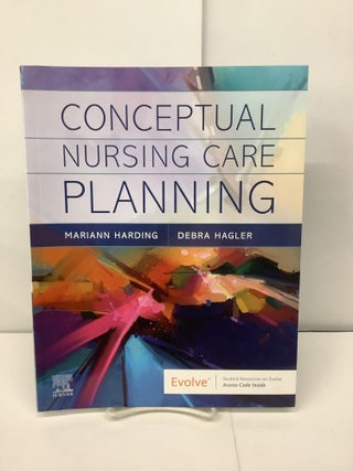 Item #94869 Conceptual Nursing Care Planning. Mariann Harding, Debra Hagler