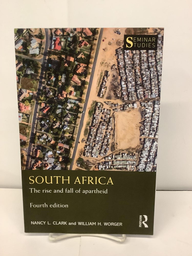 Item #94915 South Africa; The Rise and Fall of Apartheid. Nancy L. Clark, William Worger.