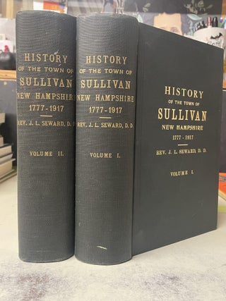 Item #94925 History of the Town of Sullivan, New Hampshire, 1777-1917 (2-Volume Set). J. L. Seward