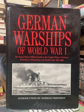Item #94961 German Warships of World War I: The Royal Navy's Official Guide to the Capital Ships,...