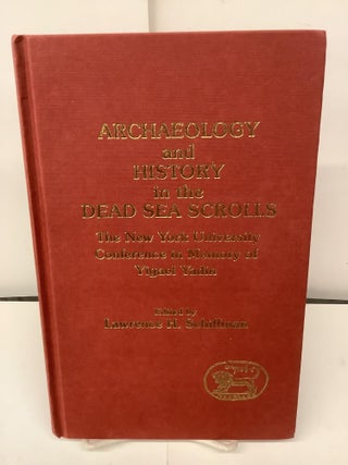 Item #94972 Archaeology and History in the Dead Sea Scrolls, The New York University Conference...