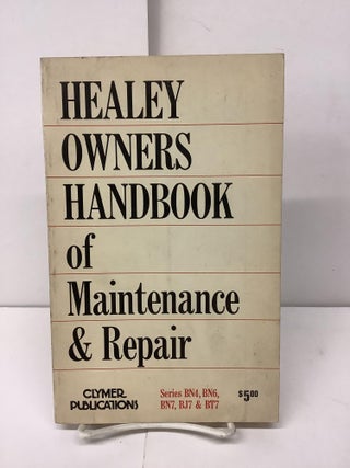 Item #94979 Healey Owners Handbook of Maintenance & Repair; Series BN4 BN6 BN7 BJ7 & BT7