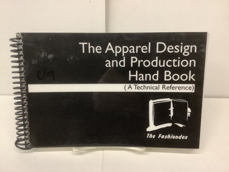 Item #94983 The Apparel Design and Production Hand Book, A Technical Reference