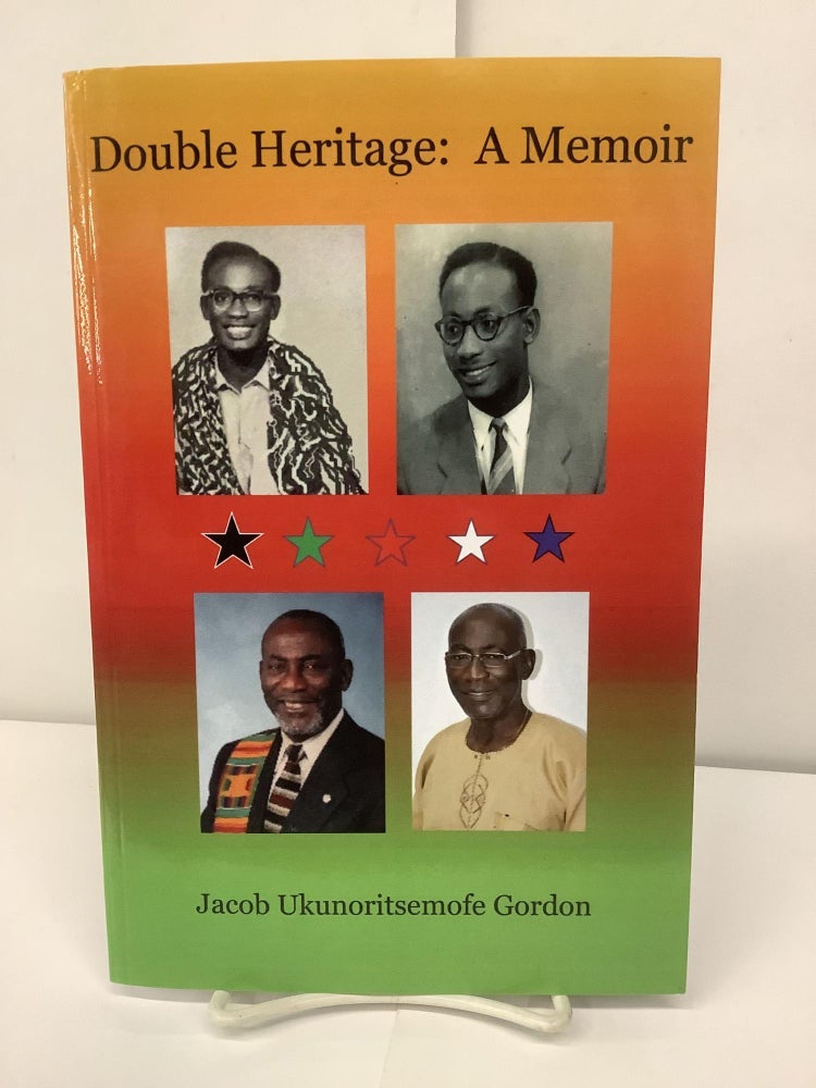Item #94988 Double Heritage: A Memoir. Jacob Ukunoritsemofe Gordon.