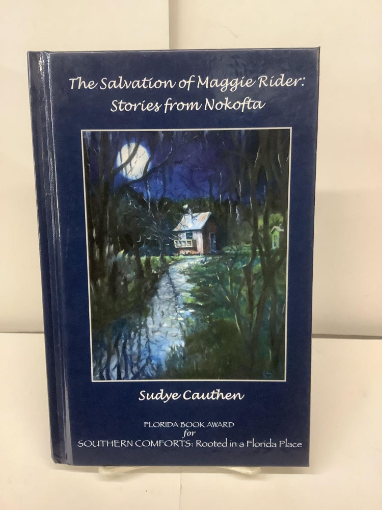 Item #94990 The Salvation of Maggie Rider: Stories from Nokofta. Sudye Cauthen.