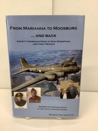 Item #94992 From Marianna to Moosburg...And Back; One B-17 Crewman's Story of War, Redemption and...