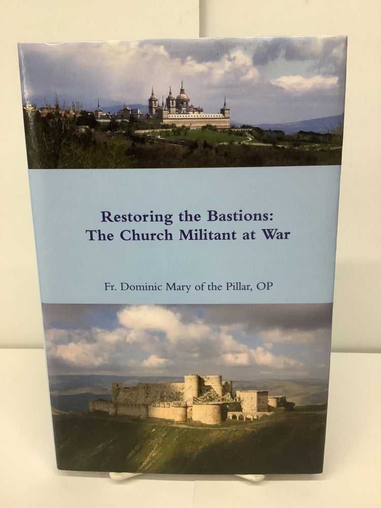 Item #94993 Restoring the Bastions: The Church Militant at War. Fr. Dominic of the Pillar OP Mary.