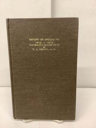Item #94997 History of Apollo, PA., 1816-1916, The Year of a Hundred Years. T. J. MD Henry