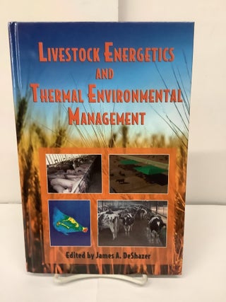 Item #94998 Livestock Energetics and Thermal Environmental Management. James A. DeShazer