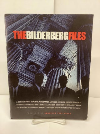 Item #95036 The Bilderberg Files: A Collection of Reports, Newspaper Articles, Hi-Level...
