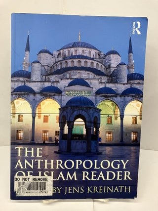 Item #95071 The Anthropology of Islam Reader. Jens Kreinath