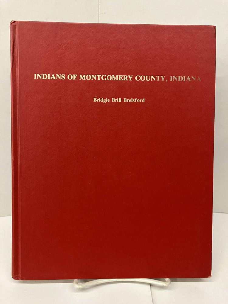 Item #95072 Indians of Montgomery County, Indiana. Bridgie Brill Breisford.