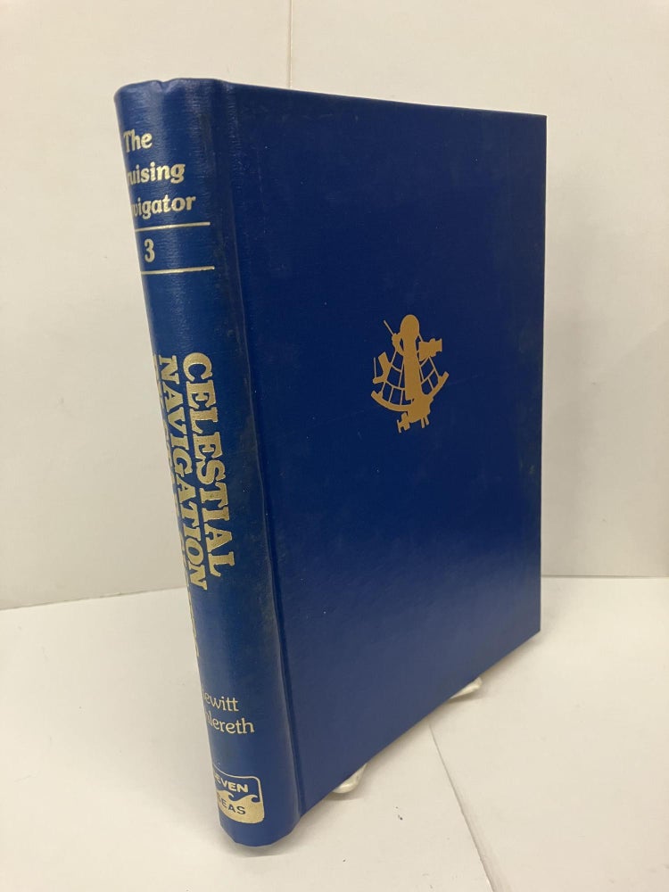 Item #95084 Celestial Navigation by Star Sights: Including Perpetual Almanac of Stars and Star Finder; The Cruising Navigator. Schlereth. Hewitt.