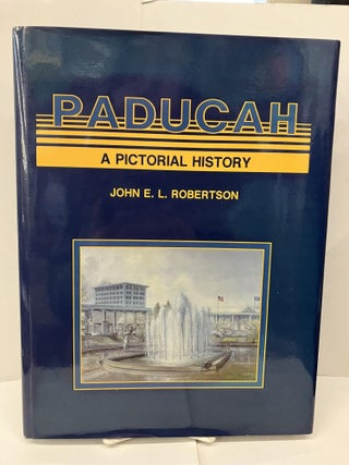 Item #95085 Paducah: A Pictorial History. John E. L. Robertson