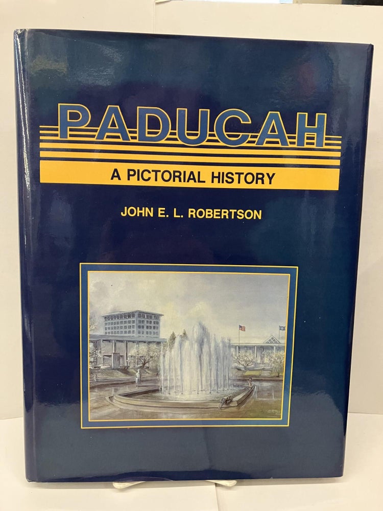 Item #95085 Paducah: A Pictorial History. John E. L. Robertson.