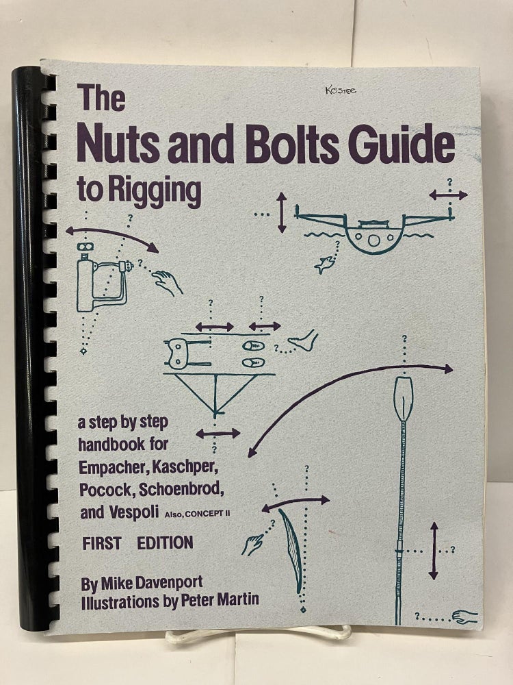 Item #95092 The Nuts and Bolts Guide to Rigging: A Step by Step Handbook for Empacher, Kaschper, Pocock, Schoenbrod, and Vespoli. Mike Davenport.