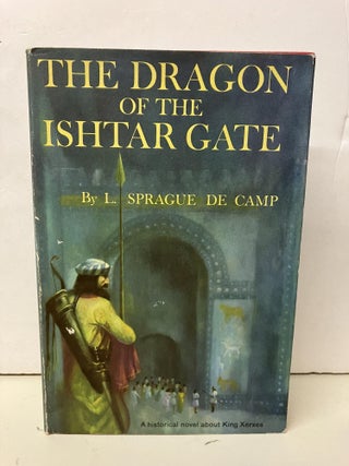 Item #95120 The Dragon of the Ishtar Gate. L. Sprague de Camp