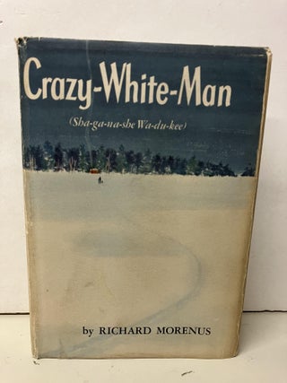 Item #95125 Crazy-White-Man (Sha-ga-na-she Wa-du-kee). Richard Morenus