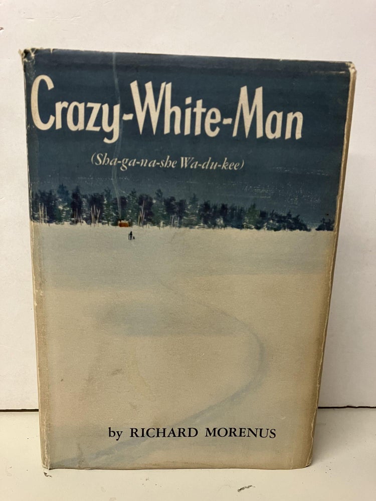 Item #95125 Crazy-White-Man (Sha-ga-na-she Wa-du-kee). Richard Morenus.