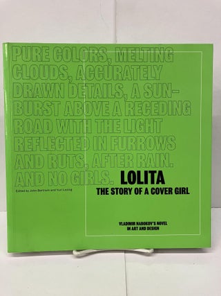 Item #95144 Lolita - The Story of a Cover Girl: Vladimir Nabokov's Novel in Art and Design. John...