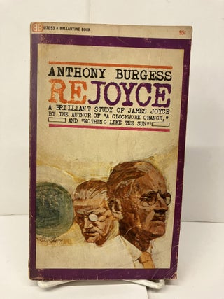 Item #95163 Rejoyce: A Brilliant Study of James Joyce. Anthony Burgess