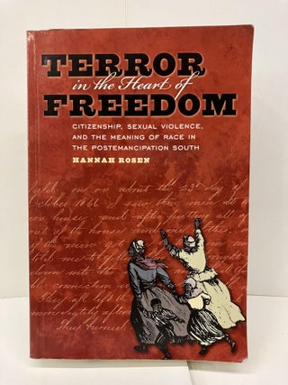 Item #95164 Terror in the Heart of Freedom: Citizenship, Sexual Violence, and the Meaning of Race...