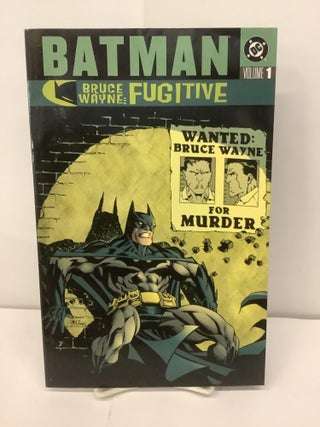Item #95181 Batman, Bruce Wayne: Fugitive, Volume 1. Devin Grayson, Ed Brubaker, Chuck Dixon