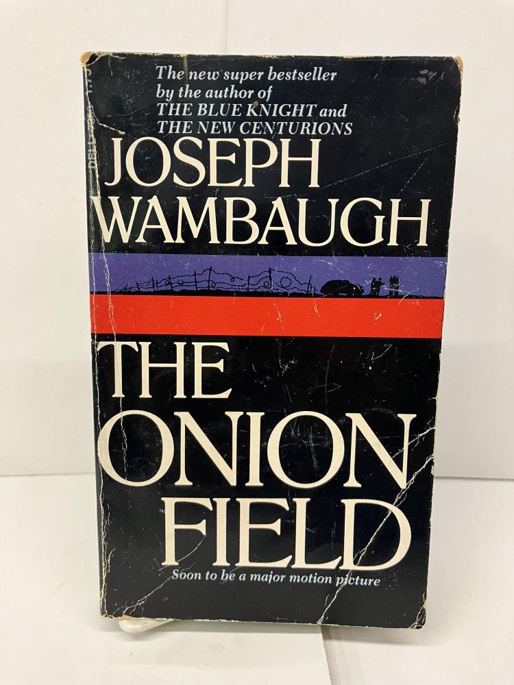 Item #95216 The Onion Field. Joseph Wambaugh.