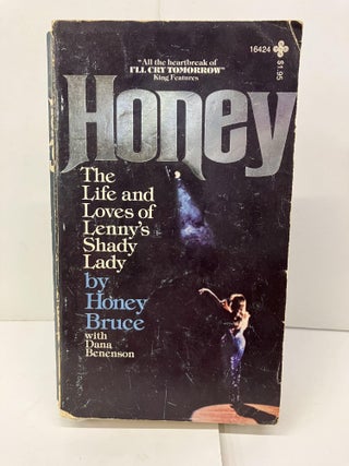 Item #95221 Honey: The Life and Loves of Lenny's Shady Lady. Honey Bruce