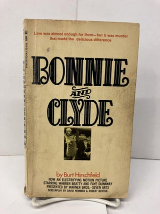 Item #95234 Bonnie and Clyde. Burt Hirschfeld