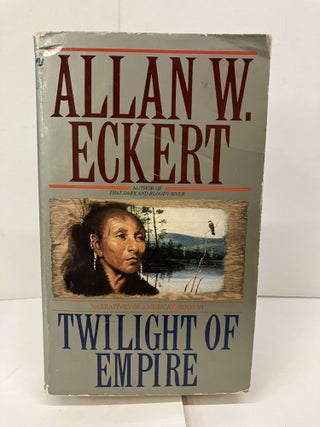 Item #95241 Twilight of Empire. Allan Eckert