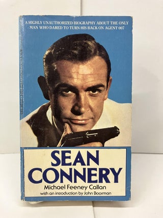 Item #95257 Sean Connery: A Highly Unauthorized Biography About the Only Man Who Dared to Turn...