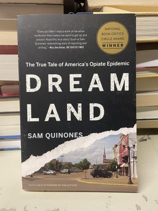 Item #95288 Dreamland: The True Tale of America's Opiate Epidemic. Sam Quinones