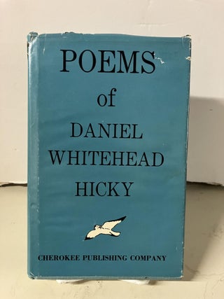 Item #95299 Poems of Daniel Whitehead Hicky. Daniel Whitehead Hicky