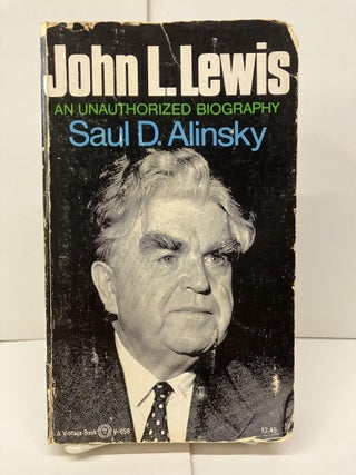 Item #95323 John L. Lewis: An Authorized Biography. Saul D. Alinsky