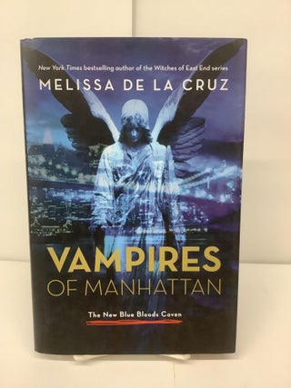 Item #95358 Vampires of Manhattan; The New Blue Bloods Coven. Melissa De La Cruz