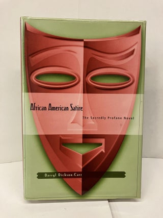 Item #95383 African American Satire: The Sacredly Profane Novel. Darryl Dickson-Carr
