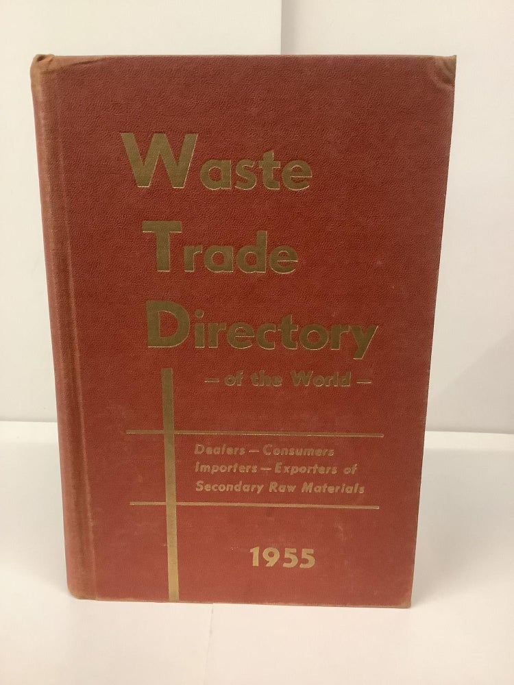 Item #95403 Waste Trade Directory of the World; Dealers, Consumers, Importers, Exporters of Secondary Raw Materials 1955