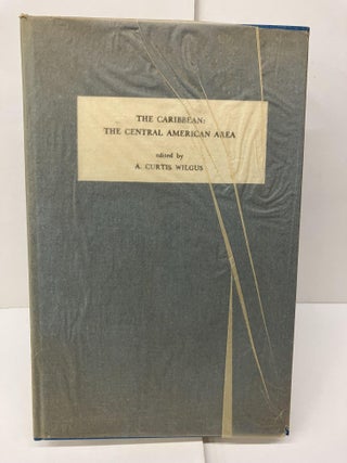 Item #95431 The Caribbean: The Central American Area. A. Curtis Wilgus