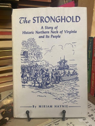 Item #95458 The Stronghold: A Story of Historic Northern Neck of Virginia and Its People. Miriam...