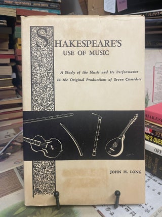Item #95465 Shakespeare's Use of Music: A Study of the Music and Its Performance in the Original...
